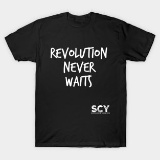 Revolution Never Waits! T-Shirt